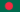 Bangladesh